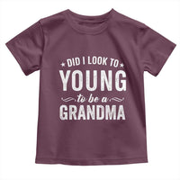 Funny Grandma Toddler T Shirt Did I Look Too Young To Be A Grandma - Wonder Print Shop