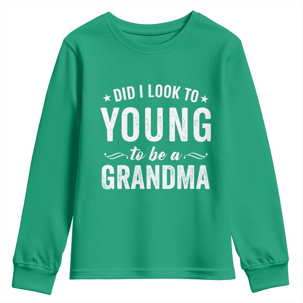 Funny Grandma Youth Sweatshirt Did I Look Too Young To Be A Grandma - Wonder Print Shop