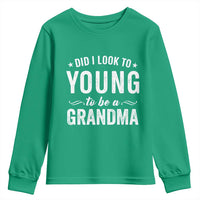 Funny Grandma Youth Sweatshirt Did I Look Too Young To Be A Grandma - Wonder Print Shop