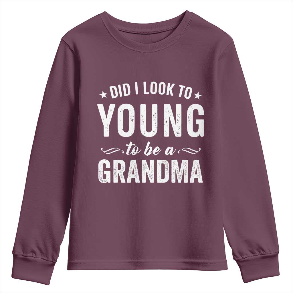 Funny Grandma Youth Sweatshirt Did I Look Too Young To Be A Grandma - Wonder Print Shop