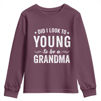Funny Grandma Youth Sweatshirt Did I Look Too Young To Be A Grandma - Wonder Print Shop