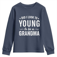 Funny Grandma Youth Sweatshirt Did I Look Too Young To Be A Grandma - Wonder Print Shop