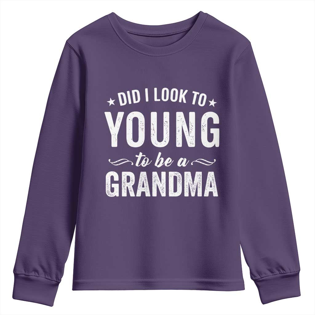 Funny Grandma Youth Sweatshirt Did I Look Too Young To Be A Grandma - Wonder Print Shop