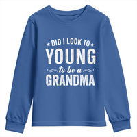 Funny Grandma Youth Sweatshirt Did I Look Too Young To Be A Grandma - Wonder Print Shop