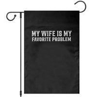 My Wife Is My Favorite Problem Funny Husband Marriage Graphic Garden Flag