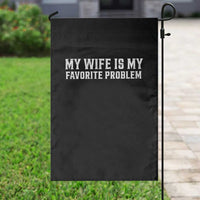 My Wife Is My Favorite Problem Funny Husband Marriage Graphic Garden Flag