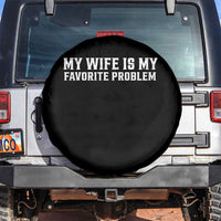 My Wife Is My Favorite Problem Funny Husband Marriage Graphic Spare Tire Cover