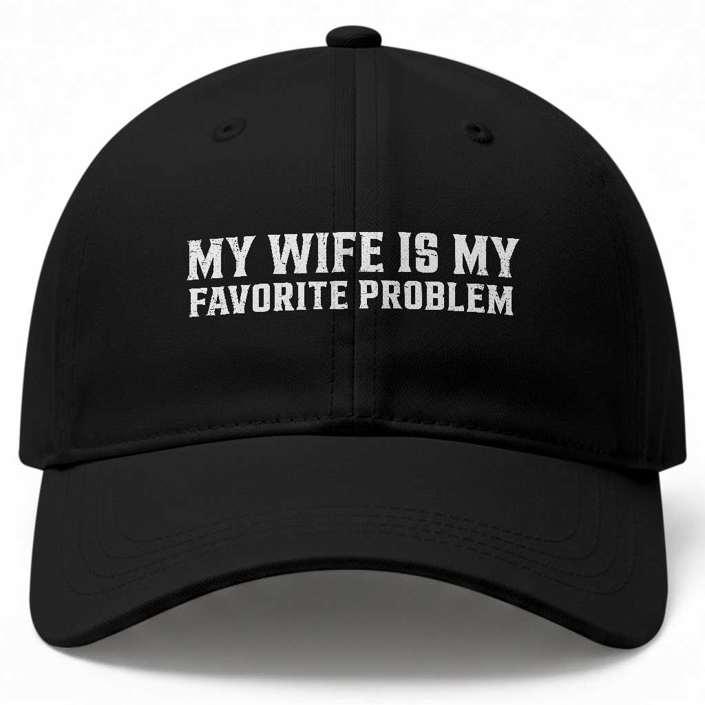My Wife Is My Favorite Problem Funny Husband Marriage Graphic Baseball Cap