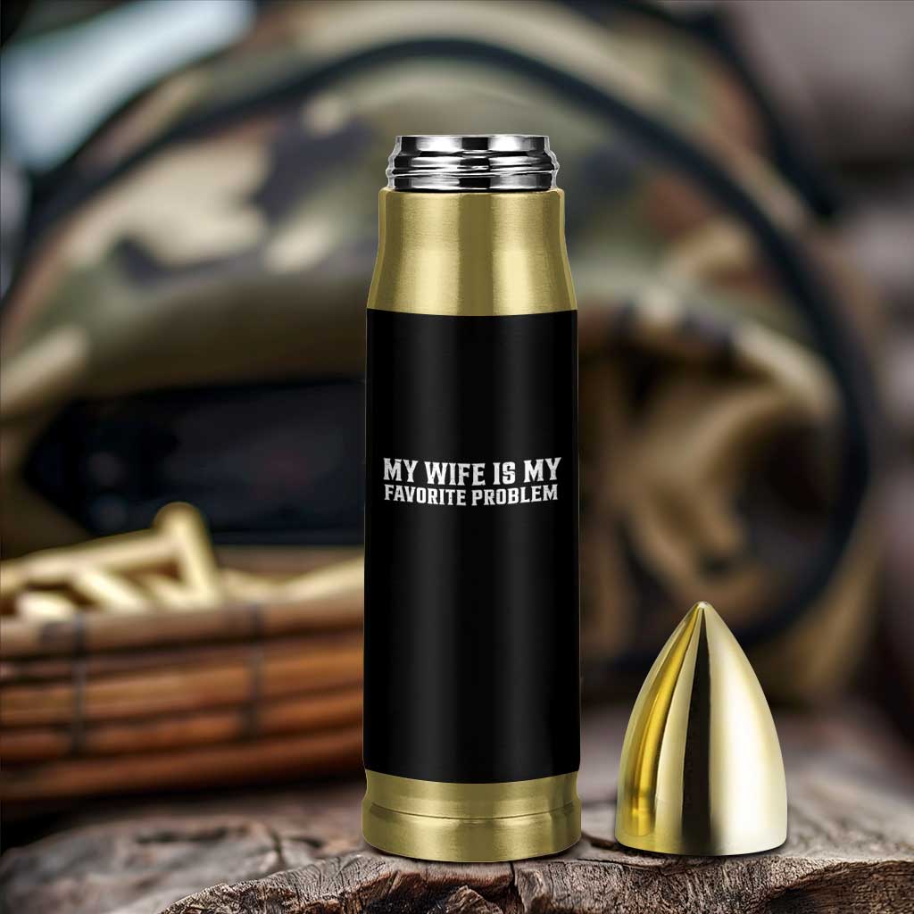 My Wife Is My Favorite Problem Funny Husband Marriage Graphic Bullet Tumbler