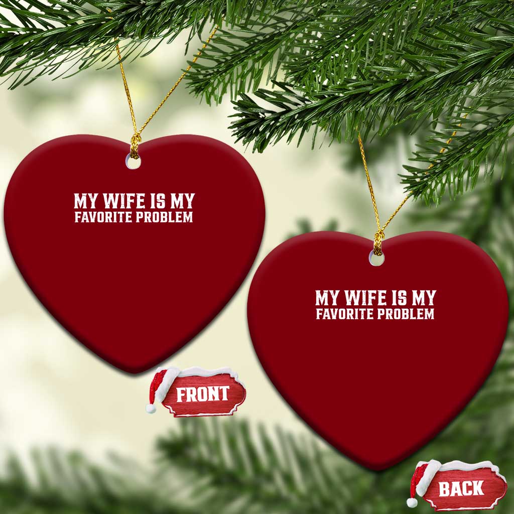 My Wife Is My Favorite Problem Funny Husband Marriage Graphic Ceramic Ornament