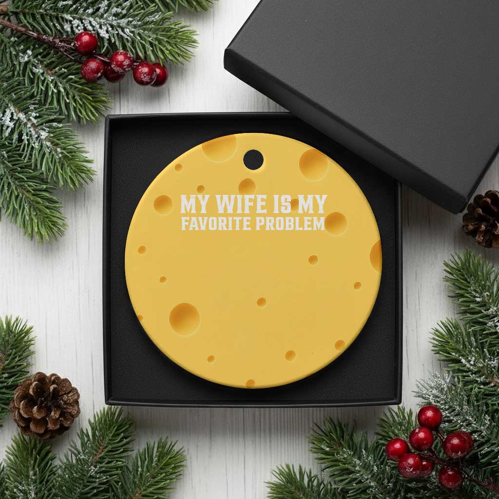 My Wife Is My Favorite Problem Funny Husband Marriage Graphic Ceramic Ornament