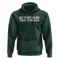My Wife Is My Favorite Problem Funny Husband Marriage Graphic Hoodie
