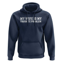 My Wife Is My Favorite Problem Funny Husband Marriage Graphic Hoodie