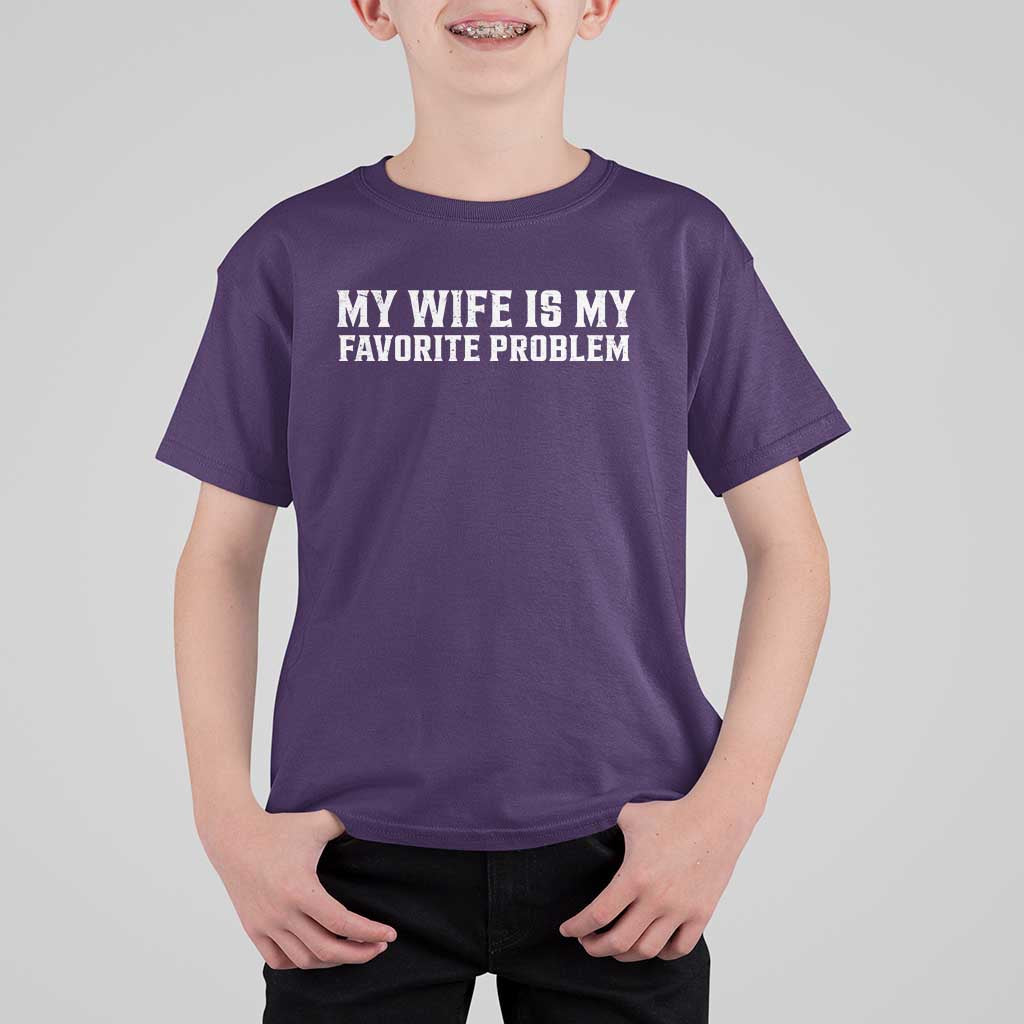 My Wife Is My Favorite Problem Funny Husband Marriage Graphic T Shirt For Kid