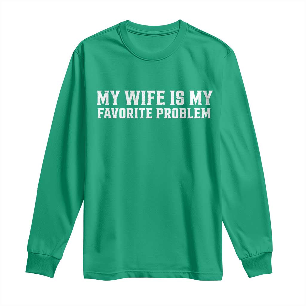 My Wife Is My Favorite Problem Funny Husband Marriage Graphic Long Sleeve Shirt