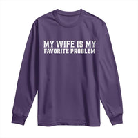 My Wife Is My Favorite Problem Funny Husband Marriage Graphic Long Sleeve Shirt