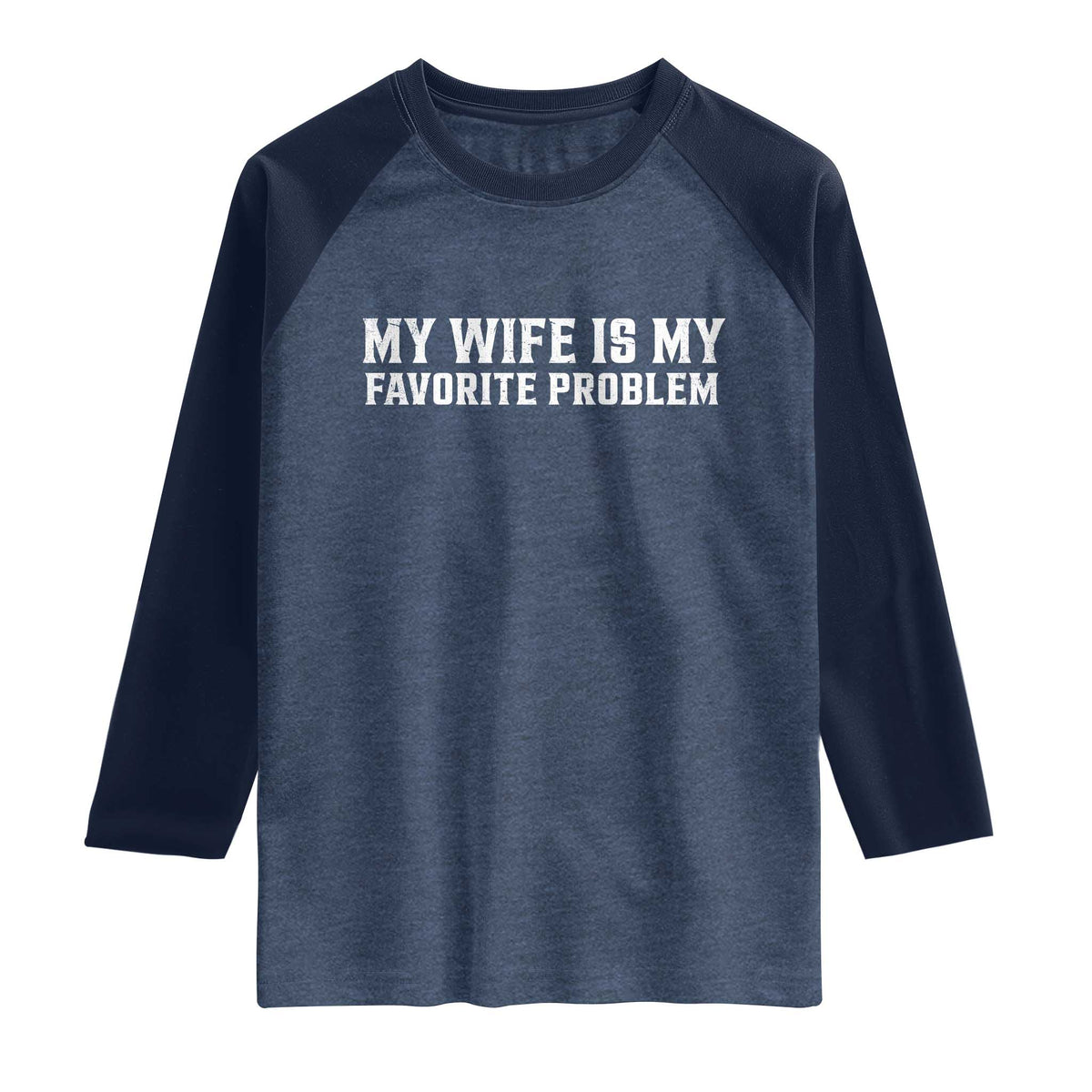 My Wife Is My Favorite Problem Funny Husband Marriage Graphic Raglan Shirt