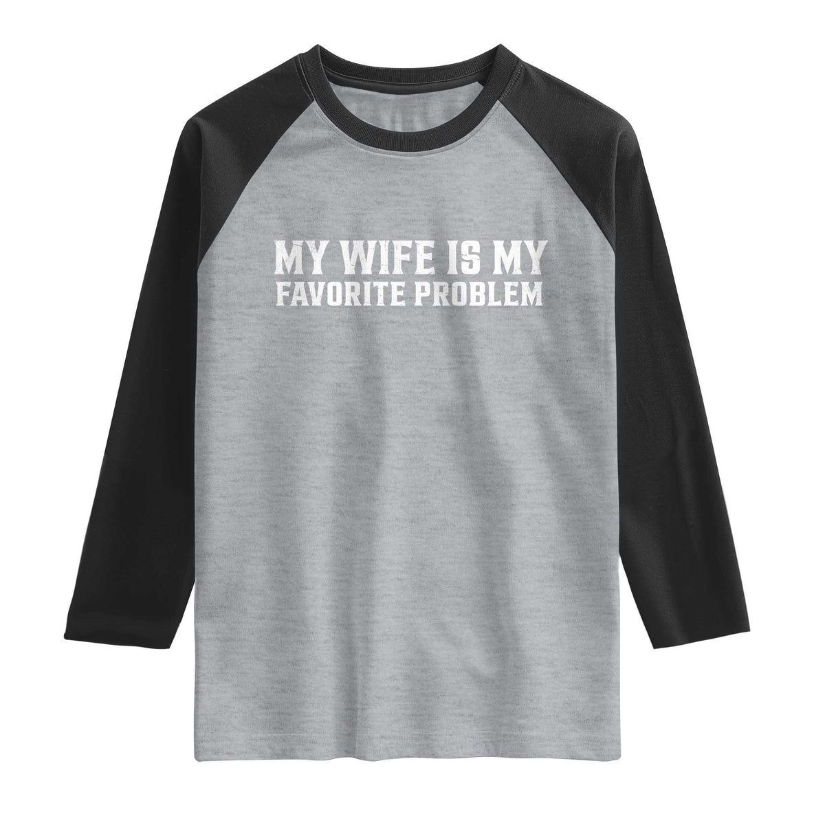 My Wife Is My Favorite Problem Funny Husband Marriage Graphic Raglan Shirt