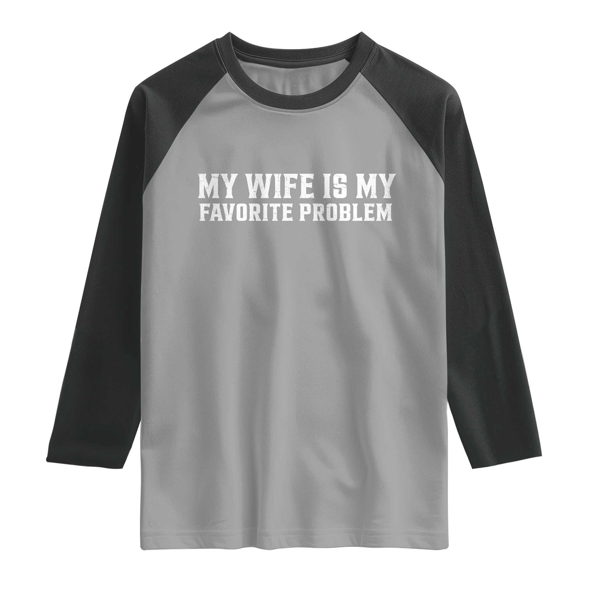 My Wife Is My Favorite Problem Funny Husband Marriage Graphic Raglan Shirt