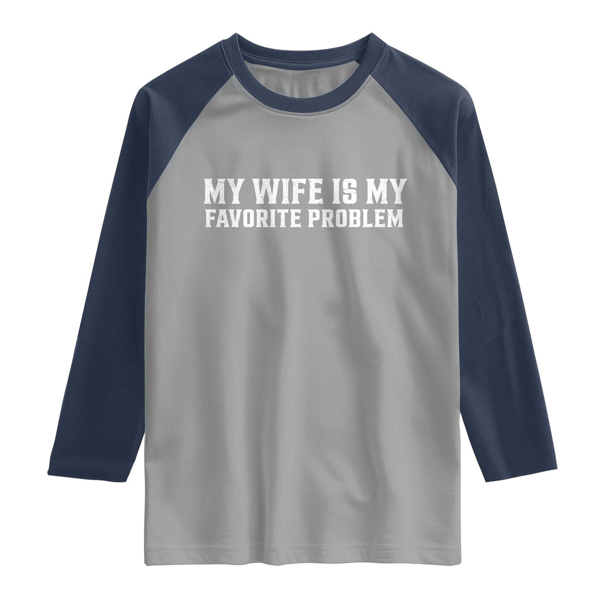 My Wife Is My Favorite Problem Funny Husband Marriage Graphic Raglan Shirt