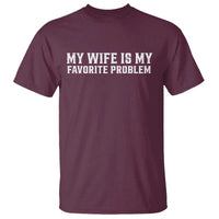 My Wife Is My Favorite Problem Funny Husband Marriage Graphic T Shirt