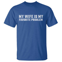 My Wife Is My Favorite Problem Funny Husband Marriage Graphic T Shirt