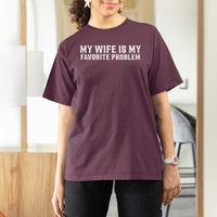 My Wife Is My Favorite Problem Funny Husband Marriage Graphic T Shirt For Women