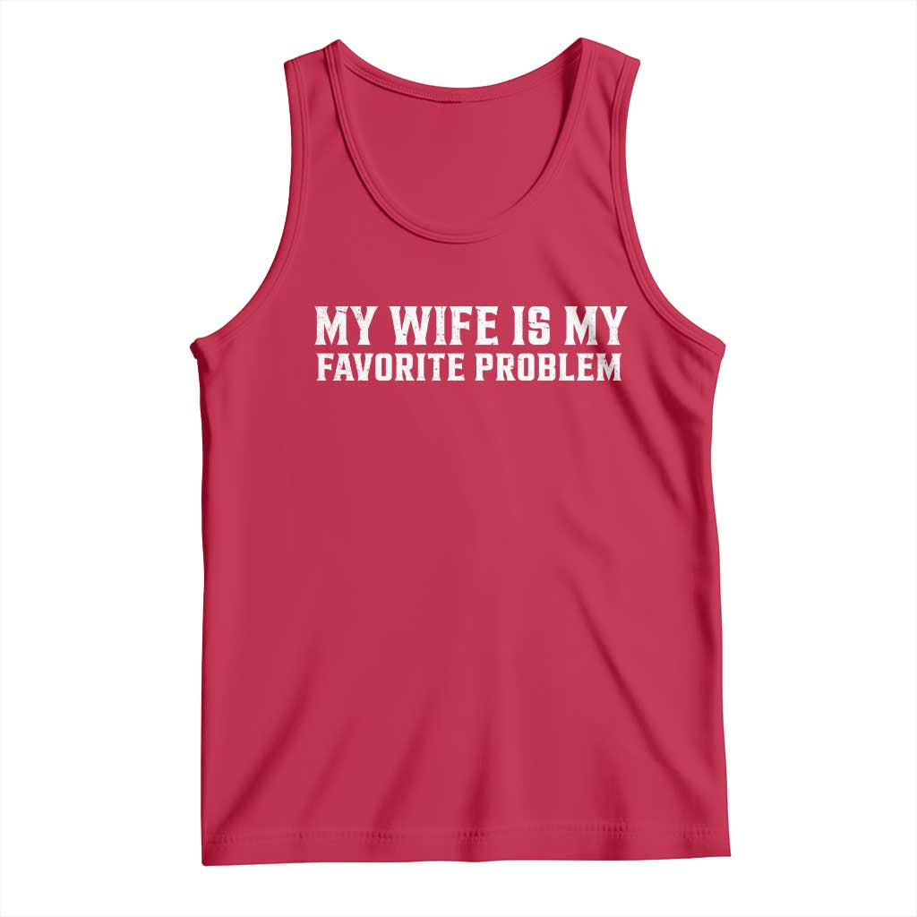 My Wife Is My Favorite Problem Funny Husband Marriage Graphic Tank Top