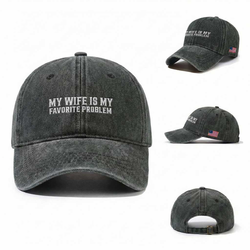 My Wife Is My Favorite Problem Funny Husband Marriage Graphic Washed Cotton Baseball Cap
