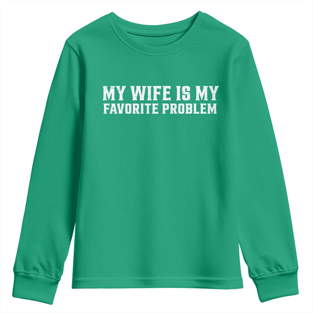 My Wife Is My Favorite Problem Funny Husband Marriage Graphic Youth Sweatshirt