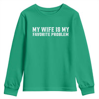 My Wife Is My Favorite Problem Funny Husband Marriage Graphic Youth Sweatshirt