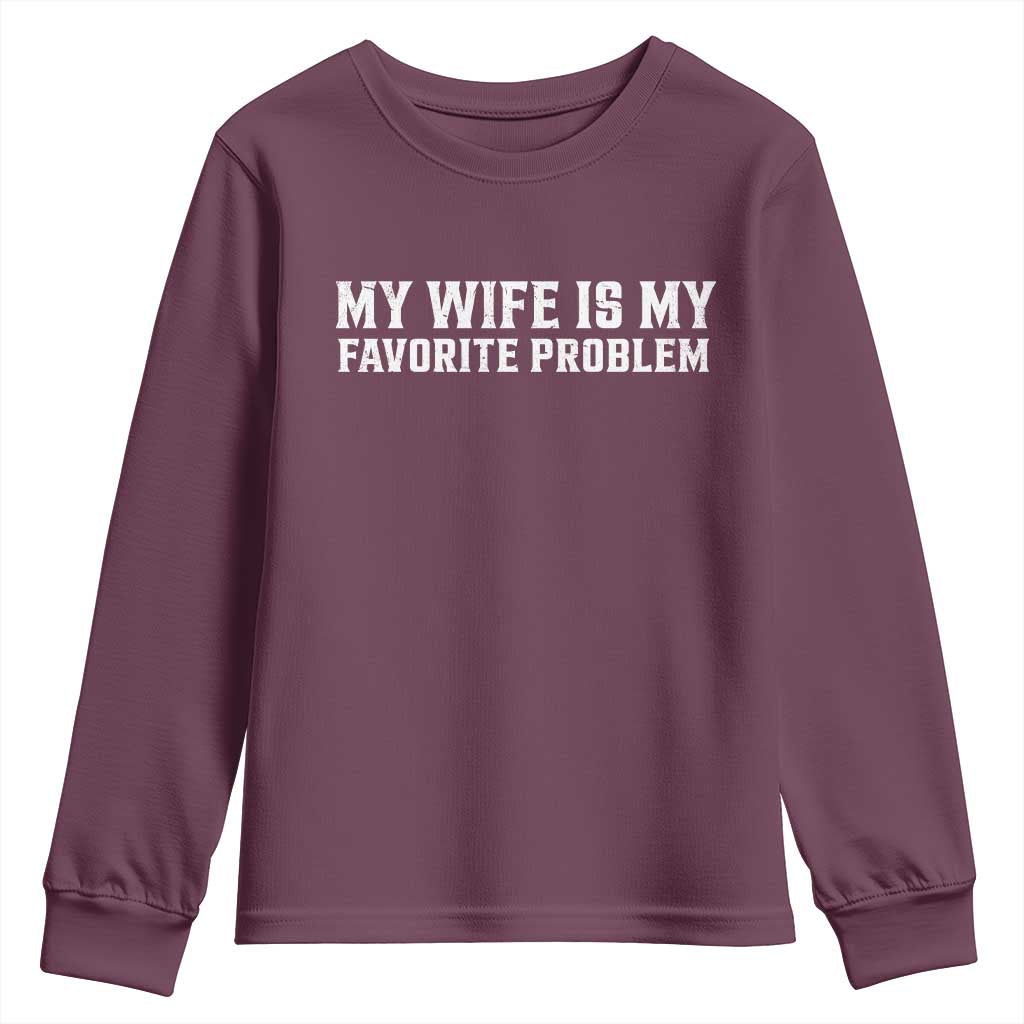 My Wife Is My Favorite Problem Funny Husband Marriage Graphic Youth Sweatshirt