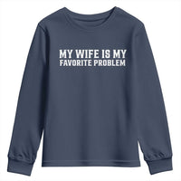 My Wife Is My Favorite Problem Funny Husband Marriage Graphic Youth Sweatshirt