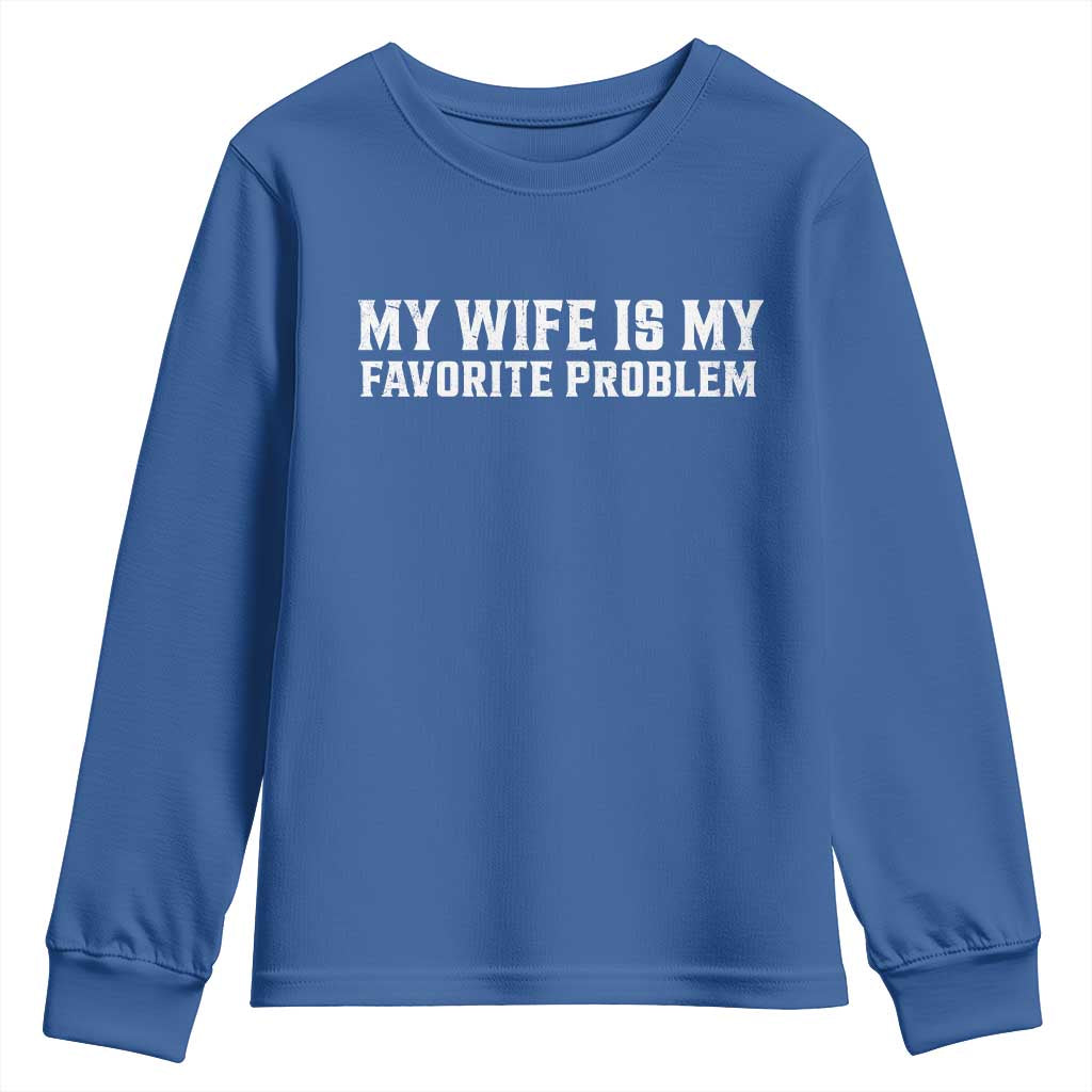 My Wife Is My Favorite Problem Funny Husband Marriage Graphic Youth Sweatshirt