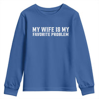 My Wife Is My Favorite Problem Funny Husband Marriage Graphic Youth Sweatshirt
