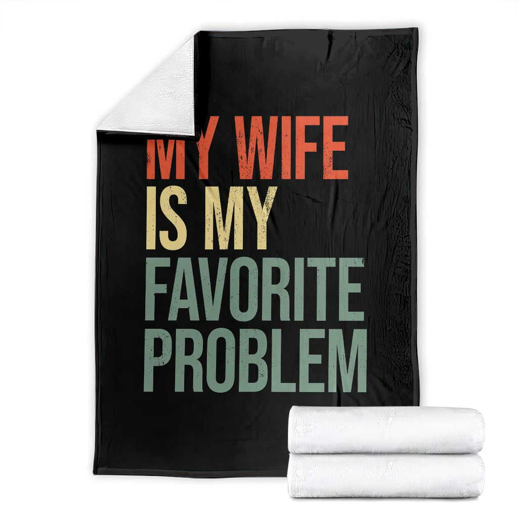 My Wife Is My Favorite Problem Funny Throw Blanket Retro 70s Husband Graphic