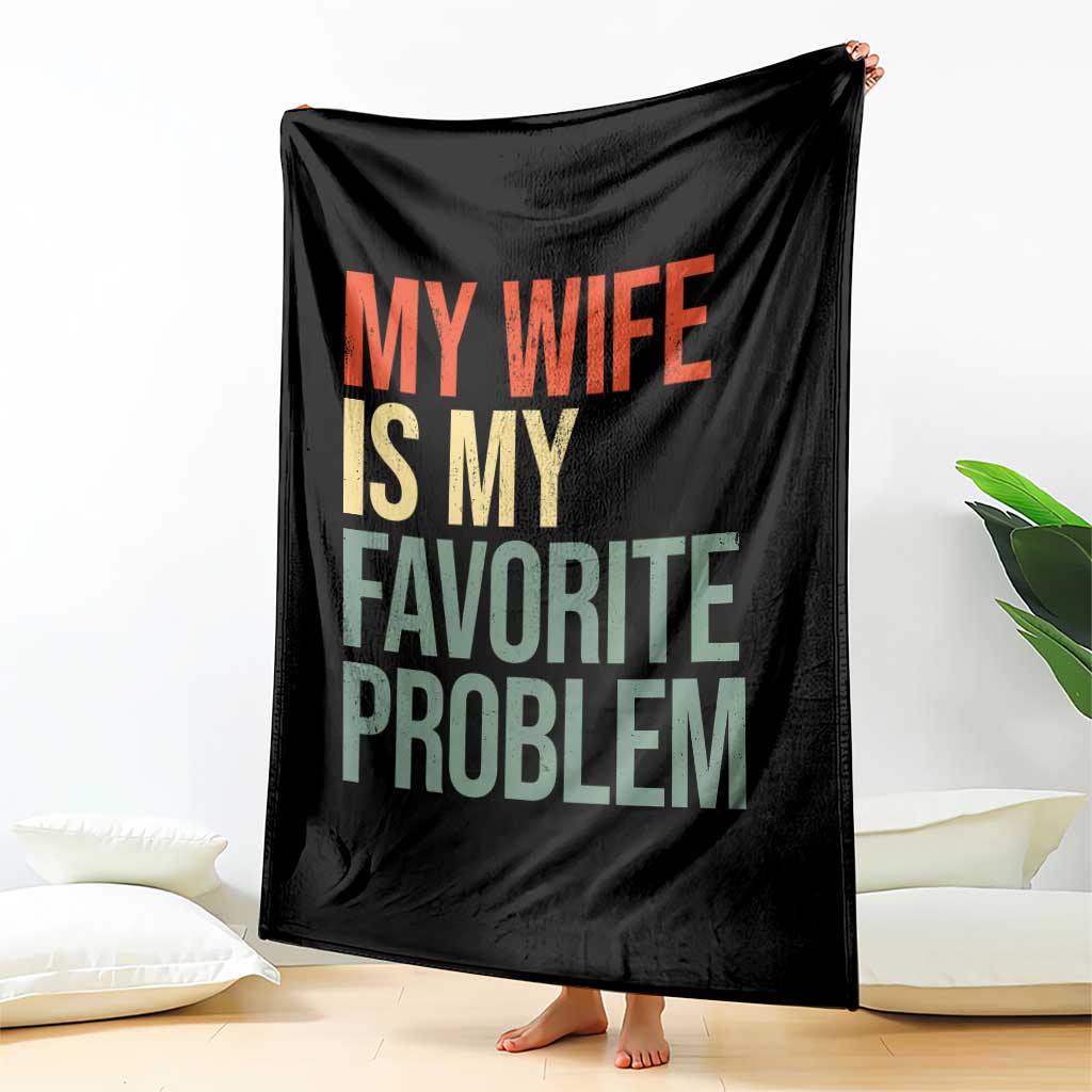 My Wife Is My Favorite Problem Funny Throw Blanket Retro 70s Husband Graphic