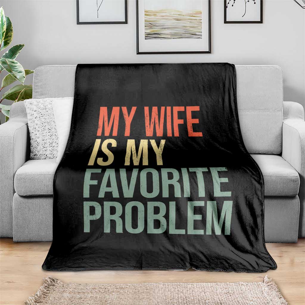 My Wife Is My Favorite Problem Funny Throw Blanket Retro 70s Husband Graphic