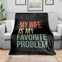 My Wife Is My Favorite Problem Funny Throw Blanket Retro 70s Husband Graphic