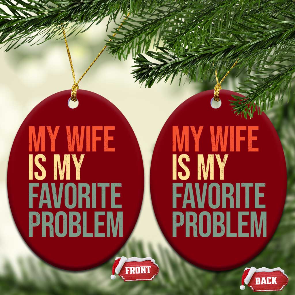 My Wife Is My Favorite Problem Funny Ceramic Ornament Retro 70s Husband Graphic
