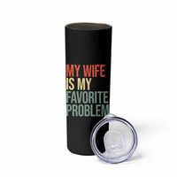 My Wife Is My Favorite Problem Funny Skinny Tumbler Retro 70s Husband Graphic