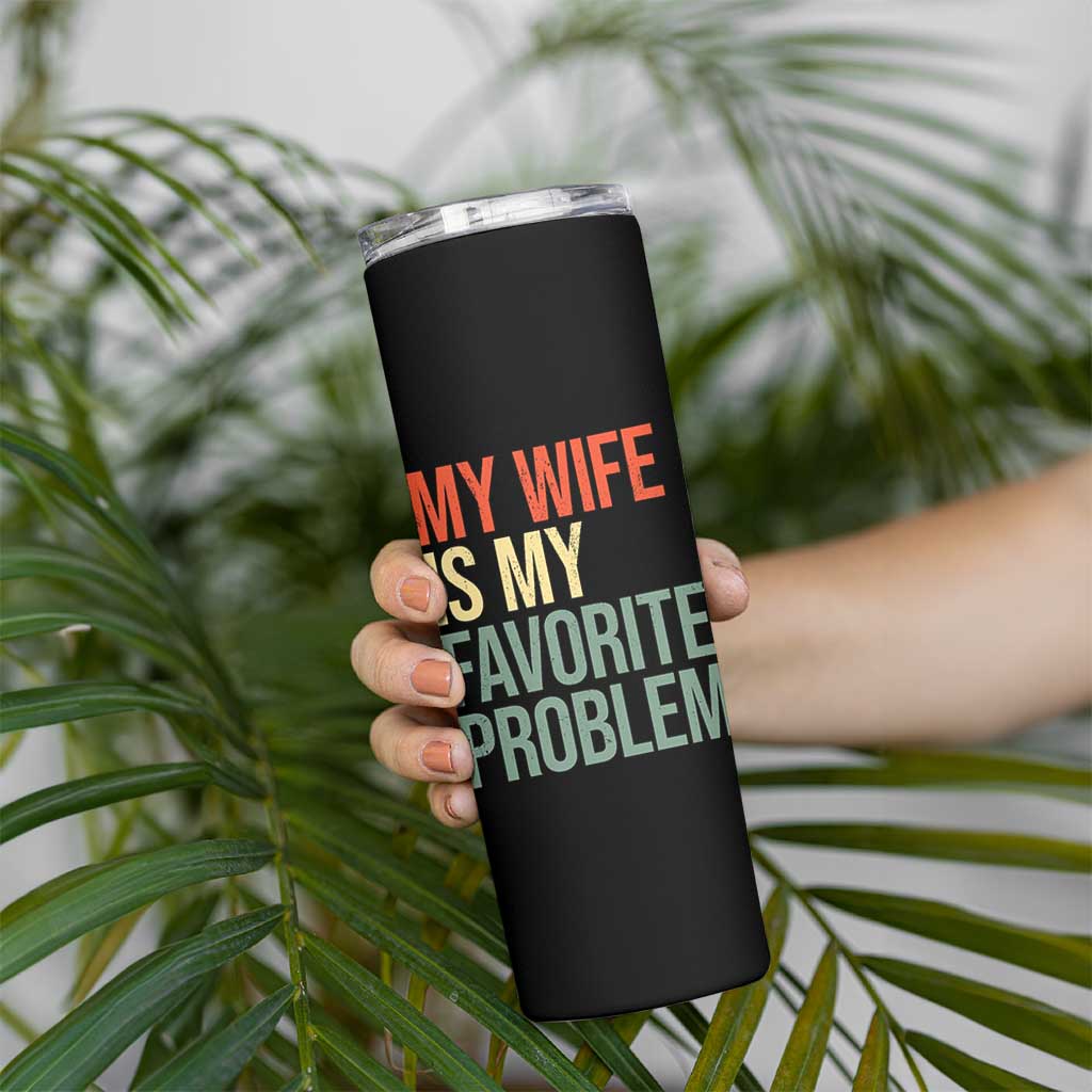 My Wife Is My Favorite Problem Funny Skinny Tumbler Retro 70s Husband Graphic