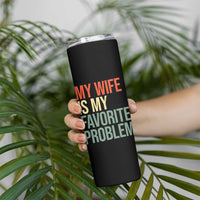 My Wife Is My Favorite Problem Funny Skinny Tumbler Retro 70s Husband Graphic