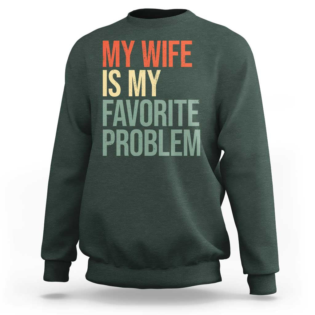 My Wife Is My Favorite Problem Funny Sweatshirt Retro 70s Husband Graphic