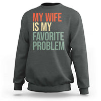 My Wife Is My Favorite Problem Funny Sweatshirt Retro 70s Husband Graphic