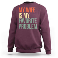 My Wife Is My Favorite Problem Funny Sweatshirt Retro 70s Husband Graphic