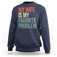 My Wife Is My Favorite Problem Funny Sweatshirt Retro 70s Husband Graphic