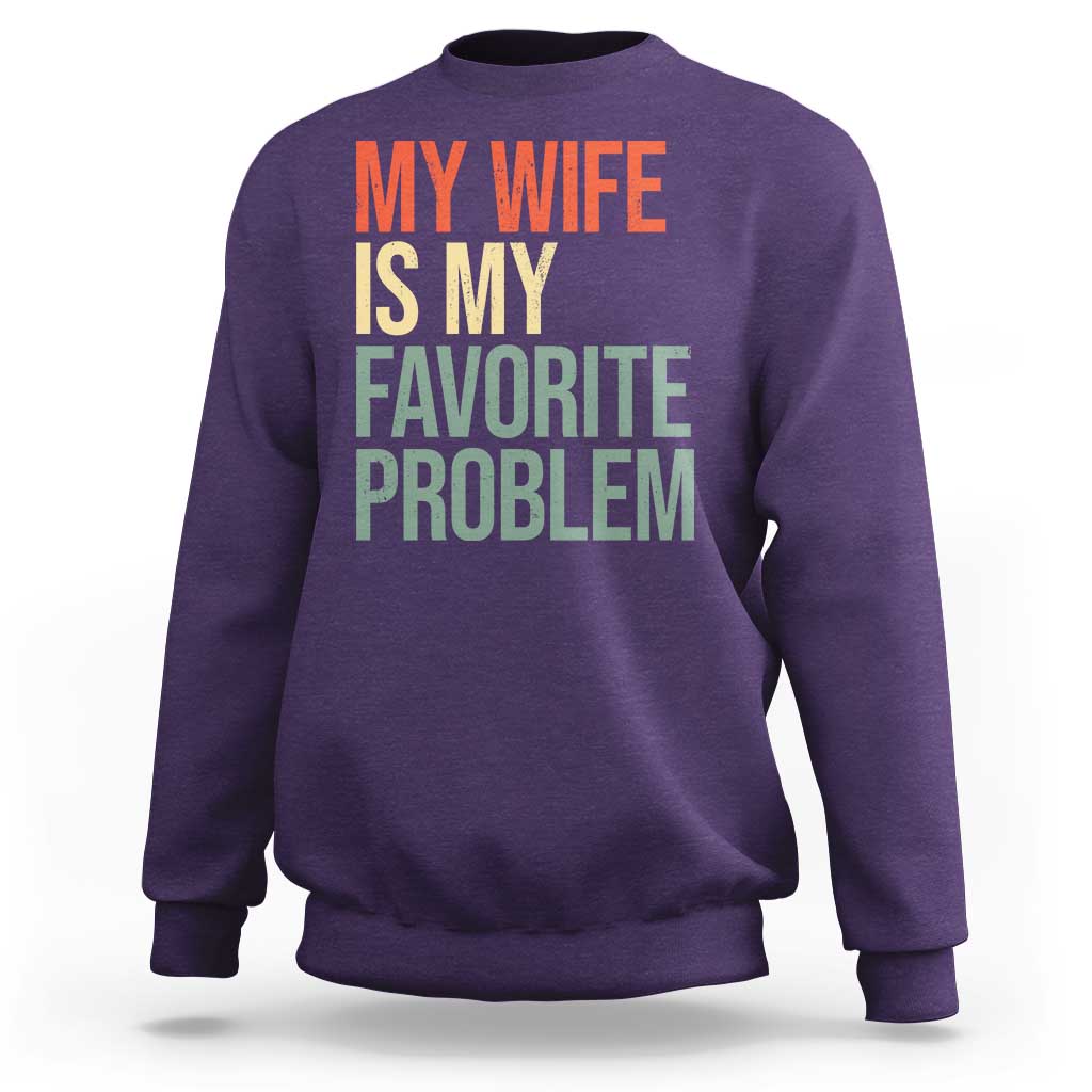 My Wife Is My Favorite Problem Funny Sweatshirt Retro 70s Husband Graphic