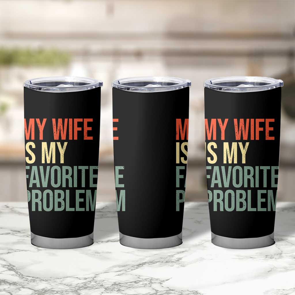 My Wife Is My Favorite Problem Funny Tumbler Cup Retro 70s Husband Graphic