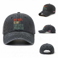 My Wife Is My Favorite Problem Funny Washed Cotton Baseball Cap Retro 70s Husband Graphic